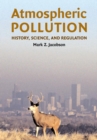 Atmospheric Pollution : History, Science, and Regulation - Book
