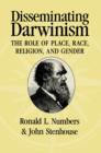 Disseminating Darwinism : The Role of Place, Race, Religion, and Gender - Book