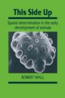 This Side Up : Spatial Determination in the Early Development of Animals - Book