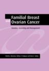 Familial Breast and Ovarian Cancer : Genetics, Screening and Management - Book