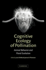 Cognitive Ecology of Pollination : Animal Behaviour and Floral Evolution - Book