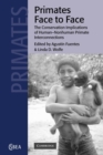 Primates Face to Face : The Conservation Implications of Human-nonhuman Primate Interconnections - Book