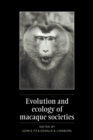 Evolution and Ecology of Macaque Societies - Book