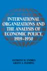 International Organizations and the Analysis of Economic Policy, 1919-1950 - Book