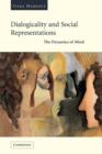 Dialogicality and Social Representations : The Dynamics of Mind - Book