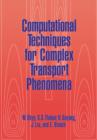 Computational Techniques for Complex Transport Phenomena - Book