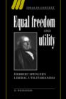Equal Freedom and Utility : Herbert Spencer's Liberal Utilitarianism - Book