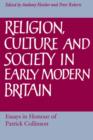 Religion, Culture and Society in Early Modern Britain : Essays in Honour of Patrick Collinson - Book