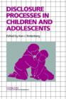 Disclosure Processes in Children and Adolescents - Book