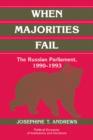 When Majorities Fail : The Russian Parliament, 1990-1993 - Book