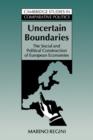 Uncertain Boundaries : The Social and Political Construction of European Economies - Book