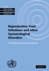 Investigating Reproductive Tract Infections and Other Gynaecological Disorders : A Multidisciplinary Research Approach - Book