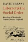 Literacy and the Social Order : Reading and Writing in Tudor and Stuart England - Book