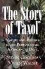 The Story of Taxol : Nature and Politics in the Pursuit of an Anti-Cancer Drug - Book