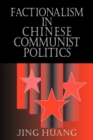 Factionalism in Chinese Communist Politics - Book