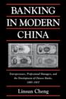 Banking in Modern China : Entrepreneurs, Professional Managers, and the Development of Chinese Banks, 1897-1937 - Book
