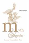 Myth and Philosophy from the Presocratics to Plato - Book
