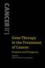 Gene Therapy in the Treatment of Cancer : Progress and Prospects - Book
