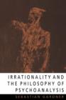 Irrationality and the Philosophy of Psychoanalysis - Book