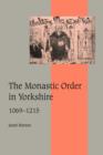 The Monastic Order in Yorkshire, 1069-1215 - Book