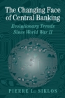The Changing Face of Central Banking : Evolutionary Trends since World War II - Book