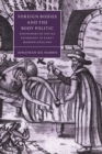 Foreign Bodies and the Body Politic : Discourses of Social Pathology in Early Modern England - Book