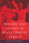 Theatre and Drama in Francophone Africa : A Critical Introduction - Book
