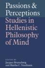 Passions and Perceptions : Studies in Hellenistic Philosophy of Mind - Book