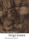 The Stage Designs of Inigo Jones : The European Context - Book