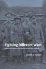 Fighting Different Wars : Experience, Memory, and the First World War in Britain - Book