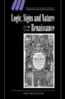 Logic, Signs and Nature in the Renaissance : The Case of Learned Medicine - Book