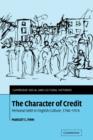 The Character of Credit : Personal Debt in English Culture, 1740-1914 - Book