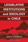 Legislative Institutions and Ideology in Chile - Book