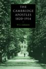 The Cambridge Apostles, 1820-1914 : Liberalism, Imagination, and Friendship in British Intellectual and Professional Life - Book