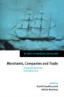 Merchants, Companies and Trade : Europe and Asia in the Early Modern Era - Book