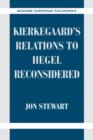 Kierkegaard's Relations to Hegel Reconsidered - Book