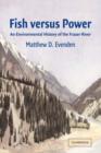 Fish versus Power : An Environmental History of the Fraser River - Book