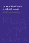 Early Christian Thought in its Jewish Context - Book