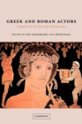 Greek and Roman Actors : Aspects of an Ancient Profession - Book