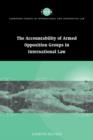 Accountability of Armed Opposition Groups in International Law - Book