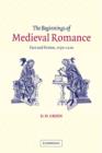 The Beginnings of Medieval Romance : Fact and Fiction, 1150-1220 - Book
