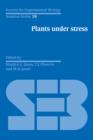 Plants under Stress : Biochemistry, Physiology and Ecology and their Application to Plant Improvement - Book
