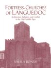 Fortress-Churches of Languedoc : Architecture, Religion and Conflict in the High Middle Ages - Book