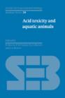 Acid Toxicity and Aquatic Animals - Book