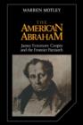 The American Abraham : James Fenimore Cooper and the Frontier Patriarch - Book