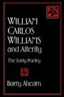 William Carlos Williams and Alterity : The Early Poetry - Book