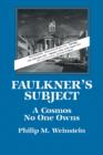 Faulkner's Subject : A Cosmos No One Owns - Book