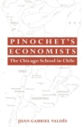 Pinochet's Economists : The Chicago School of Economics in Chile - Book