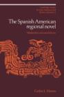 The Spanish American Regional Novel : Modernity and Autochthony - Book