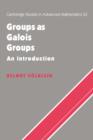 Groups as Galois Groups : An Introduction - Book